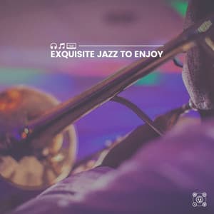 Exquisite Jazz to Enjoy - Cafe Music