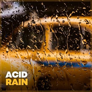 Acid Rain - Rain Relaxation
