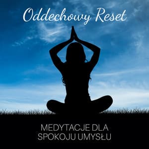 Oddechowy Reset: Medytacje dla Spokoju Umysłu - Katarzyna Mazur
