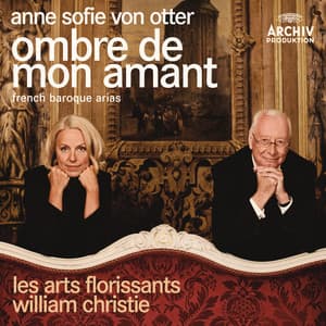 Anne Sofie von Otter: Ombre de mon amant – French Baroque Arias - Anne Sofie von Otter