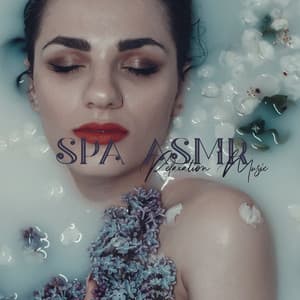 Spa ASMR: Relaxation Music in the Background, Self – Care Day, Nature Sounds Therapy - Wellness Spa Music Oasis