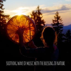 Soothing Wave of Music with the Blessing of Nature - Natural Soothing Melodies