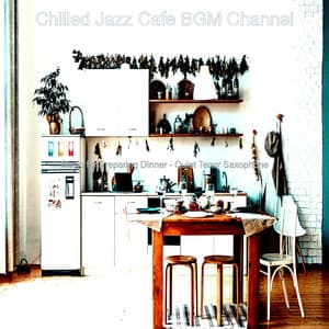 Music for Preparing Dinner - Quiet Tenor Saxophone - Chilled Jazz Cafe BGM Channel