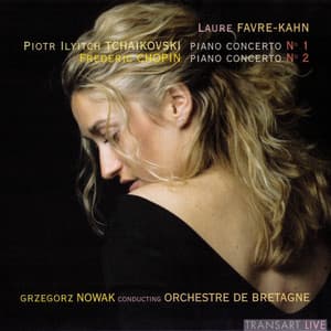 Tchaïkovski : Piano concerto No. 1 - Chopin : Piano concerto No. 2 - Laure Favre-Kahn