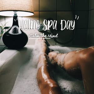 Home Spa Day: Calm the Mind and Body Relaxation with Bath Meditation Music - Calming Sounds Sanctuary