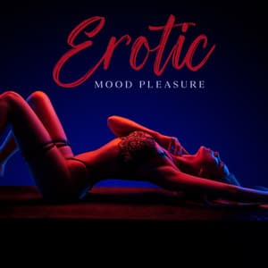 Erotic Mood Pleasure: Sexual Sensations of the Body - Tantric Love Methods