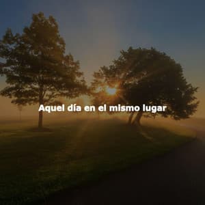 Aquel día en el mismo lugar - Musique pour Cuisiner