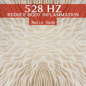 528 Hz Reduce Body Inflammation: Pain Repair from Nerve Damage - Marie Gade