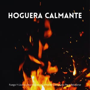Fuego Y Lluvia: Una Hoguera Calmante Con Lluvia Para Relajarse - Resplandor de lluvia