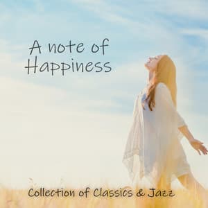 A Note of Happiness with Collection of Classics & Jazz - Classy Interpretations Lovers