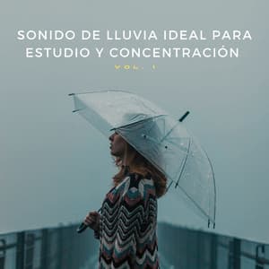 Sonido De Lluvia Ideal Para Estudio Y Concentración Vol. 1 - Sonidos de lluvia de concentración