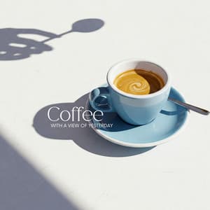 Coffee With a View of Yesterday - Coffee Shore