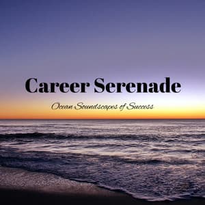 Career Serenade: Ocean Soundscapes of Success - The Ocean Waves Sounds