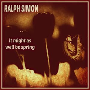It Might as Well Be Spring - Ralph Simon