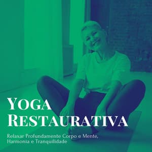 Yoga Restaurativa: Relaxar Profundamente Corpo e Mente, Harmonia e Tranquilidade - Relaxphonic