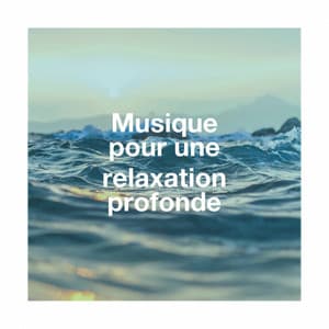 Musique pour une relaxation profonde - Oasis de Détente et Relaxation