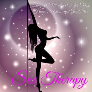 Sex Therapy – Lounge & Chilled Music for Couple Home Striptease and Good Sex - Buddha Tribe