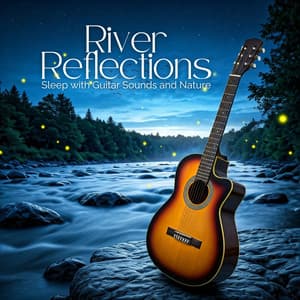River Reflections: Sleep with Guitar Sounds and Nature - Deep Sleep Relaxation