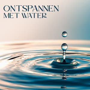 Ontspannen met Water: Rustgevende Geluiden van Oceaan, Zee, Rivier, Beek en Regen - Ontspanning Muziek Club