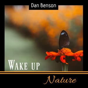 Wake up Nature - Dan Benson