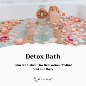 Detox Bath: Calm Bath Music for Relaxation of Mind, Soul and Body - Kalimbath