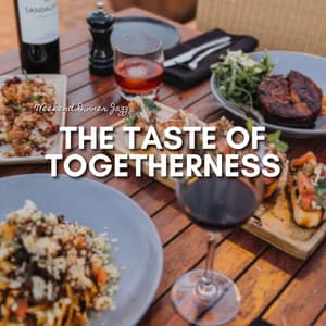 The Taste of Togetherness - Weekend Dinner Jazz