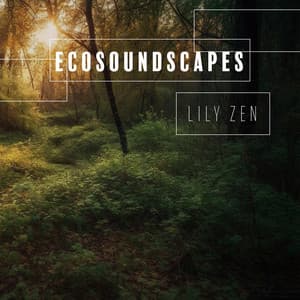 EcoSoundscapes: Sonic Adventures Across Earth's Biomes - Lily Zen