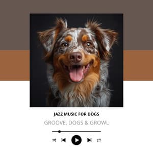 Groove, Dogs & Growl - Jazz Music for Dogs