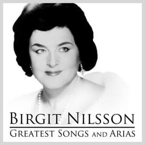 Birgit Nilsson's Greatest Songs and Arias - Birgit Nilsson