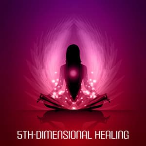 5th-Dimensional Healing: Pure Relax Sounds, Pilates in Mind, Empty Space Meditation - Spiritual Music Collection