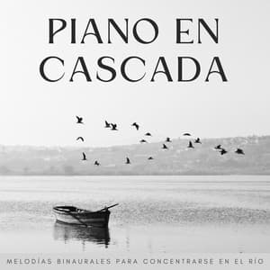 Piano En Cascada: Melodías Binaurales Para Concentrarse En El Río - Simplemente Piano