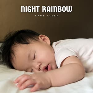 Night Rainbow: Lullaby Playlist - Baby Sleep