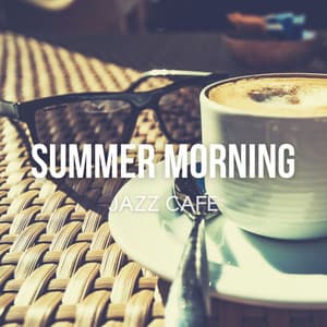 Summer Morning Jazz Cafe - Relaxing Breakfast Coffee Jazz & Bossa Nova - James Butler