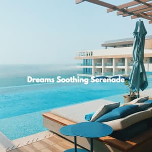 Dreams Soothing Serenade - Hotel Luxury Jazz