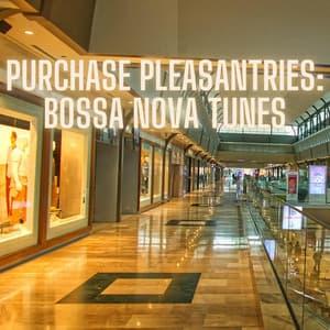 Purchase Pleasantries: Bossa Nova Tunes - Shopping Music Channel