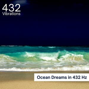 Ocean Dreams in 432 Hz - 432 Vibrations