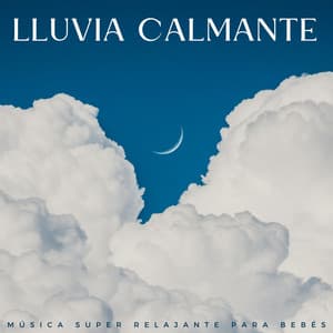 Lluvia Calmante: Música Super Relajante Para Bebés - Relajantes sonidos de lluvia