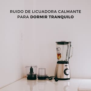 Ruido De Licuadora Calmante Para Dormir Tranquilo - Ruido blanco soñador