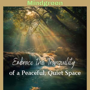Embrace the Tranquility of a Peaceful, Quiet Space - Mindgreen