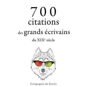 700 citations des grands écrivains du XIXe siècle - Alexandre Dumas