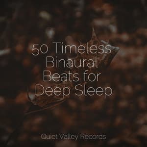 50 Timeless Binaural Beats for Deep Sleep - Nature & Sounds Backgrounds