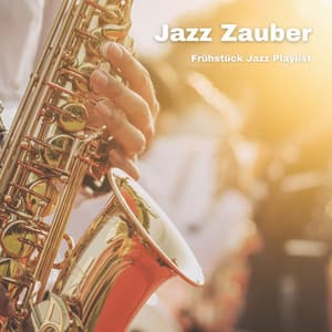 Jazz Zauber: Jazz Loungemusik - Frühstück Jazz Playlist