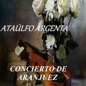 Concierto de Aranjuez - Ataúlfo Argenta - Gran Orquesta Sinfónica de España