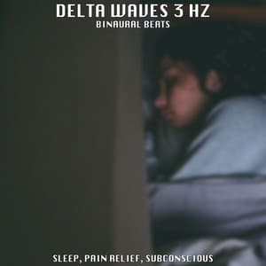 Binaural Beats: Delta Waves 3 Hz - Sleep, Pain Relief, Subconscious - Binaural Beats Brain Waves