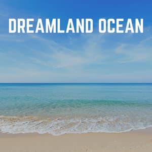 Dreamland Ocean - Water Sounds Natural White Noise