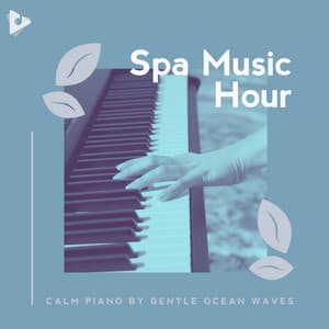 Calm Piano by Gentle Ocean Waves - Spa Music Hour