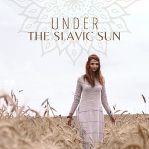 Under the Slavic Sun: Epic Sounds of Slavic Pagan Folk Music - Exotic Relax Music World
