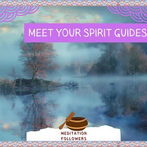 Meet Your Spirit Guides - Meditation Followers