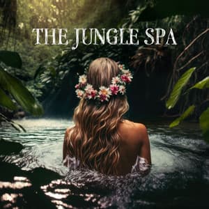 The Jungle Spa - Ambient Jungle Sounds