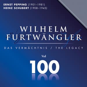 Ernst Pepping & Franz Schubert: Wilhelm Furtwängler Das Vermächtnis, Vol. 100 - Ernst Pepping
